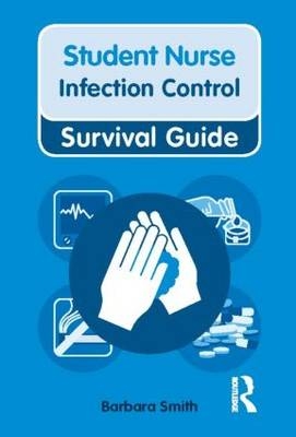 Nursing & Health Survival Guide: Infection Control -  Barbara Smith