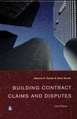 Building Contract Claims and Disputes -  Alan Turner,  Dennis F. Turner