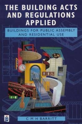 The Building Acts and Regulations Applied -  C.M.H. Barritt