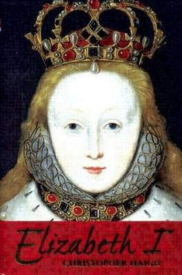 Elizabeth I -  Christopher Haigh