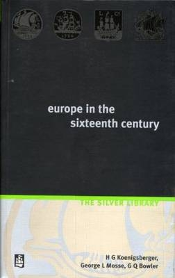 Europe in the Sixteenth Century -  G.Q. Bowler,  H.G. Koenigsberger,  George L. Mosse