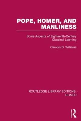 Pope, Homer, and Manliness -  Carolyn D. Williams