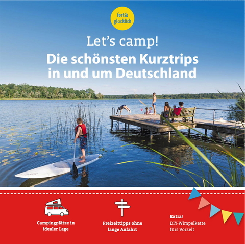 Let's Camp! Die schönsten Kurztrips in und um Deutschland - Eva Stadler, Anja Klaffenbach, Gundi Herget