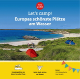 Let's Camp! Europas schönste Plätze am Wasser - Eva Stadler, Anja Klaffenbach, Gundi Herget