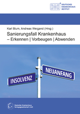 Sanierungsfall Krankenhaus - Erkennen / Vorbeugen / Abwenden - Blum, Karl; Weigand, Andreas