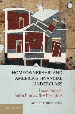 Homeownership and America''s Financial Underclass - Austin) Dickerson Mechele (University of Texas