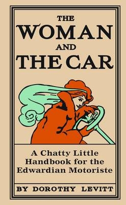 The Woman and the Car -  Dorothy Levitt