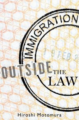 Immigration Outside the Law -  Hiroshi Motomura