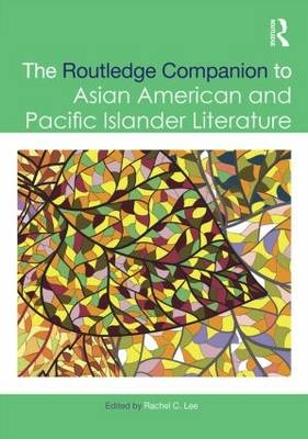 The Routledge Companion to Asian American and Pacific Islander Literature - 