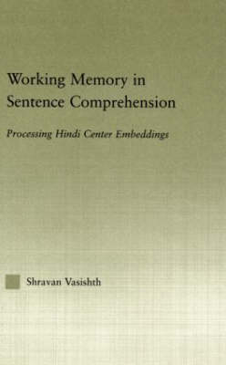 Working Memory in Sentence Comprehension -  Shravan Vasishth