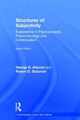 Structures of Subjectivity - Rutgers University George E. (Professor of Clinical Psychology (Emeritus)  and Founding Faculty Member  Institute for the Psychoanalytic Study of Subjectivity  New York) Atwood, Institute of Contemporary Psychoanalysis Robert D. (Founding Faculty Member  Los Angeles  and Institute for the Psychoanalytic Study of Subjectivity  New York) Stolorow