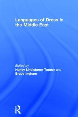 Languages of Dress in the Middle East -  Bruce Ingham,  Nancy Lindisfarne-Tapper