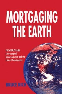 Mortgaging the Earth -  Bruce Rich