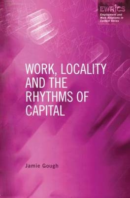 Work, Locality and the Rhythms of Capital -  Jamie Gough