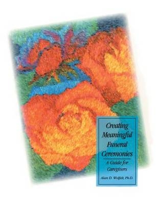 Creating Meaningful Funeral Ceremonies -  Alan Wolfelt