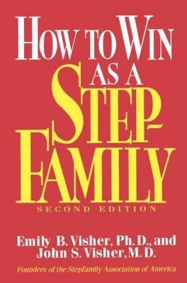 How To Win As A Stepfamily -  Emily B. Visher,  John S. Visher