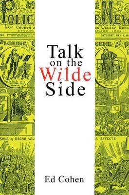 Talk on the Wilde Side -  Ed Cohen