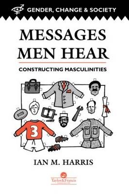 Messages Men Hear - University of Wisconsin Department of Educational Policy and Community Studies  Milwaukee  USA. Ian Harris Professor