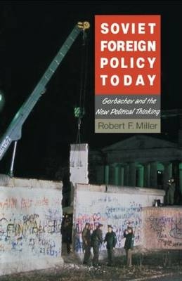 Soviet Foreign Policy Today -  Robert F. Miller