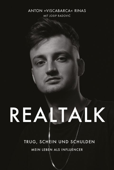 REALTALK. Trug, Schein und Schulden. Mein Leben als Influencer - Anton Rinas, Josip Radović