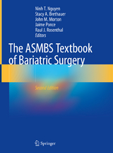 The ASMBS Textbook of Bariatric Surgery - Nguyen, Ninh T.; Brethauer, Stacy A.; Morton, John M.; Ponce, Jaime; Rosenthal, Raul J.