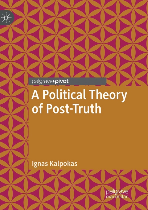 A Political Theory of Post-Truth - Ignas Kalpokas