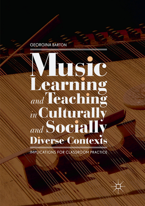 Music Learning and Teaching in Culturally and Socially Diverse Contexts - Georgina Barton