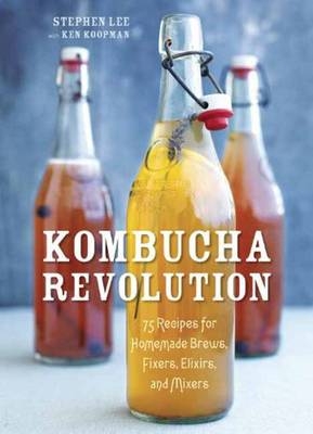 Kombucha Revolution -  Ken Koopman,  Stephen Lee