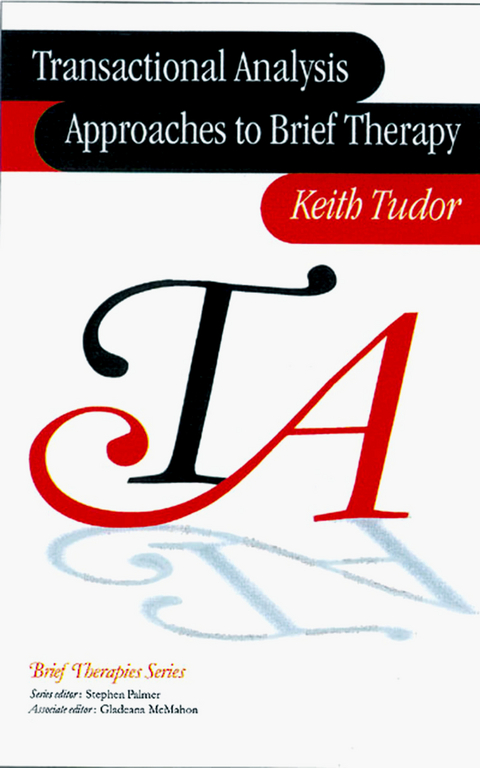 Transactional Analysis Approaches to Brief Therapy -  Keith Tudor