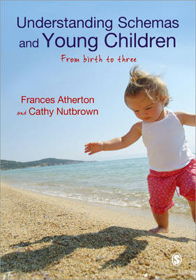 Understanding Schemas and Young Children -  Frances Atherton,  Cathy Nutbrown