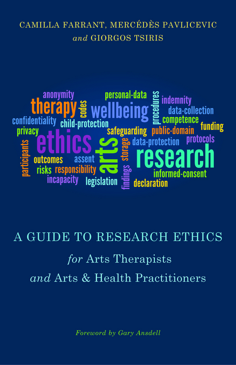 Guide to Research Ethics for Arts Therapists and Arts & Health Practitioners -  Camilla Farrant,  Mercedes Pavlicevic,  Giorgos Tsiris