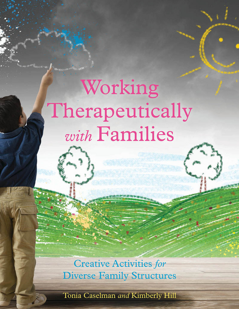 Working Therapeutically with Families -  Tonia Caselman,  Kimberly Hill