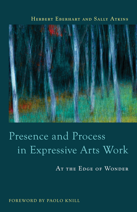 Presence and Process in Expressive Arts Work -  Sally Atkins,  Herbert Eberhart