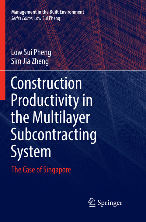 Construction Productivity in the Multilayer Subcontracting System - Low Sui Pheng, Sim Jia Zheng