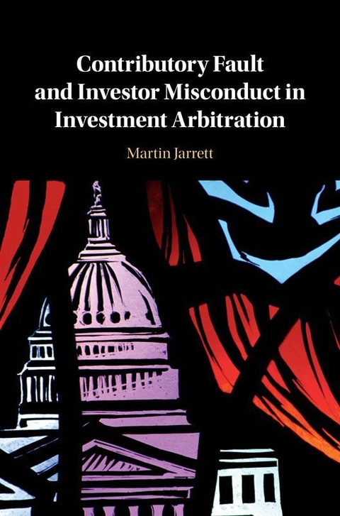 Contributory Fault and Investor Misconduct in Investment Arbitration - Martin Jarrett