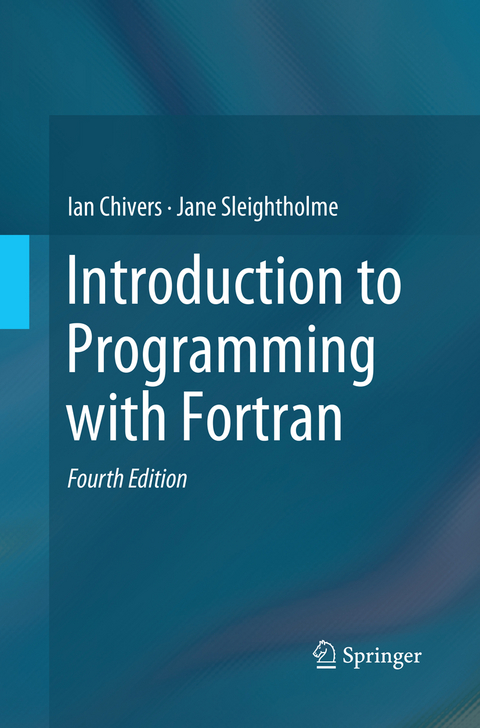 Introduction to Programming with Fortran - Ian Chivers, Jane Sleightholme