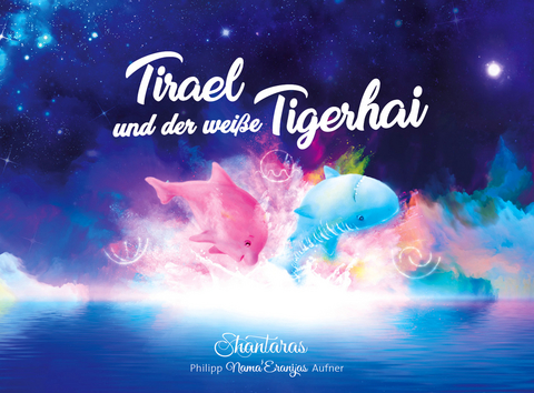 Tirael und der weiße Tigerhai - Philipp Aufner