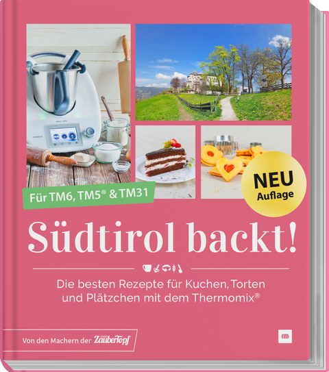 Südtirol backt - Die besten Rezepte für Kuchen, Torten und Plätzchen für den Thermomix® TM5® TM31 TM6 - Heinrich Gastgeiger, Magda-Lena Werth