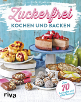 Zuckerfrei kochen und backen -  riva Verlag