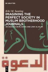 Imagining the Perfect Society in Muslim Brotherhood Journals - Kiki M. Santing