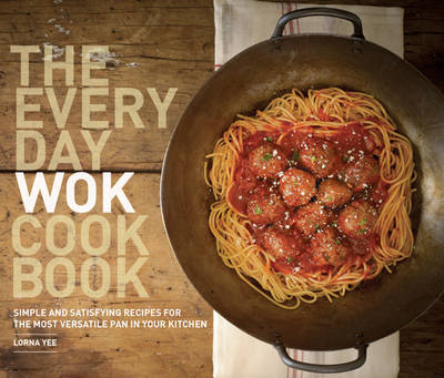 Everyday Wok Cookbook -  Lorna Yee