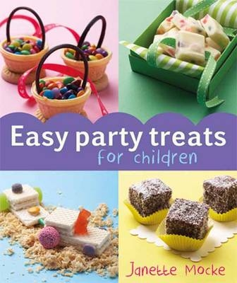 Easy Party Treats for Children -  Janette Mocke
