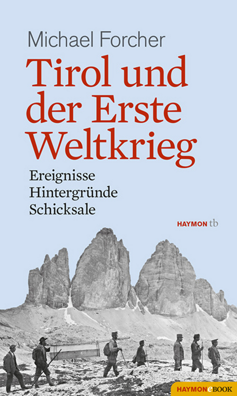 Tirol und der Erste Weltkrieg -  Michael Forcher