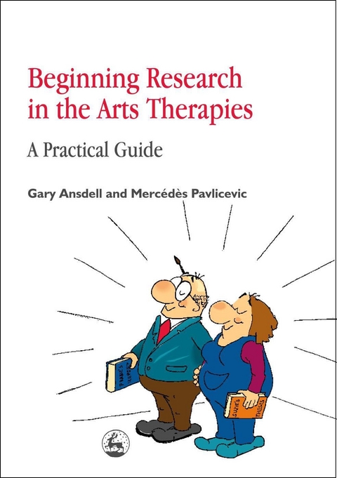Beginning Research in the Arts Therapies -  Gary Ansdell,  Mercedes Pavlicevic