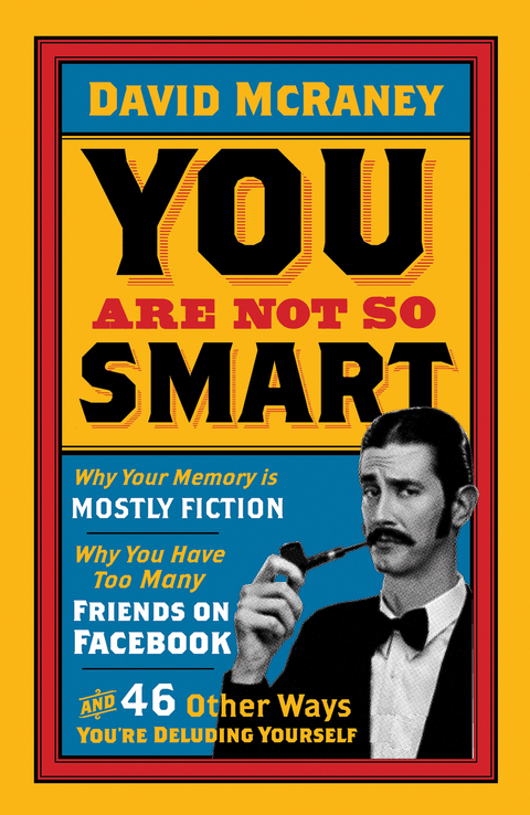 You are Not So Smart -  David McRaney