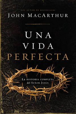 Una vida perfecta -  John F. MacArthur