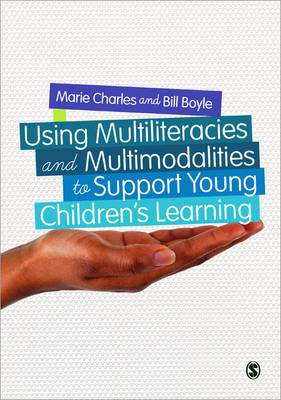 Using Multiliteracies and Multimodalities to Support Young Children's Learning -  Bill Boyle,  Marie Charles