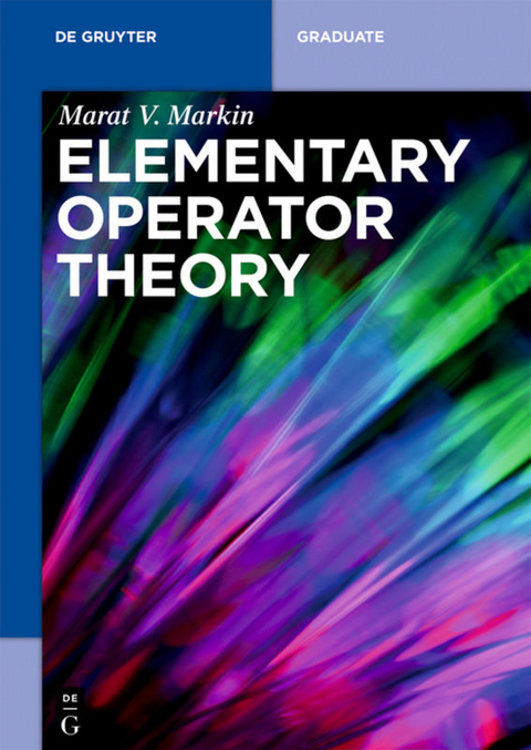 Elementary Operator Theory - Marat V. Markin