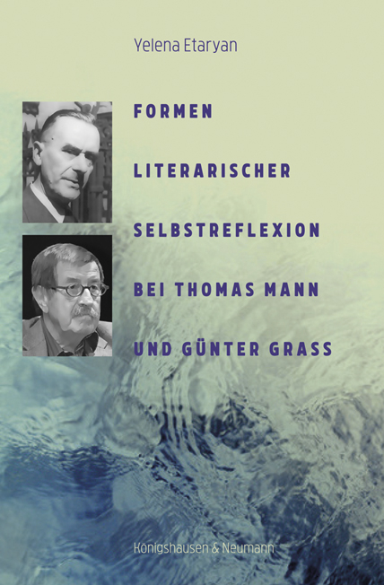 Formen literarischer Selbstreflexion bei Thomas Mann und Günter Grass - Yelena Etaryan