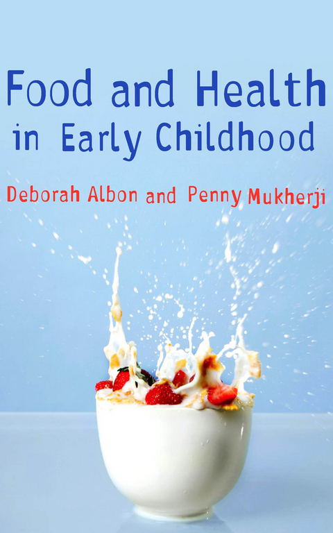 Food and Health in Early Childhood - Deborah Albon, Penny Mukherji